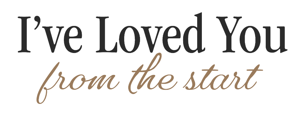 I've Loved You From the Start