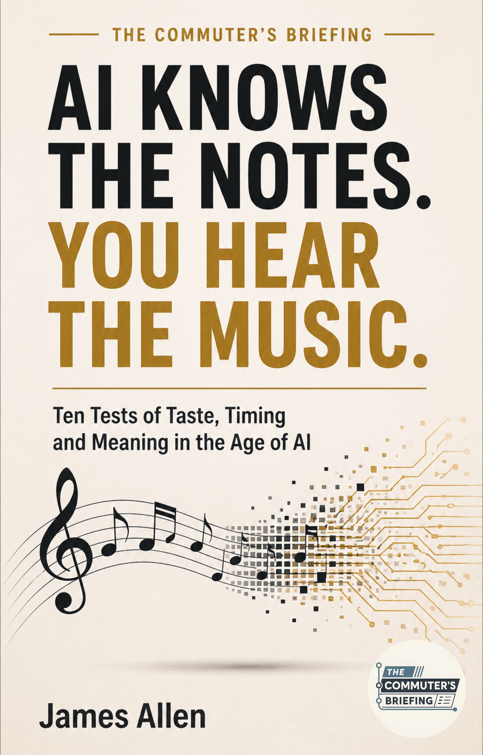 Cover of AI Knows the Notes. You Hear the Music.