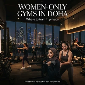 Women-Only Gyms in Doha: Where to Train Hard in Privacy