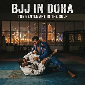 BJJ in Doha: Inside Qatar's High-Stakes Grappling Scene