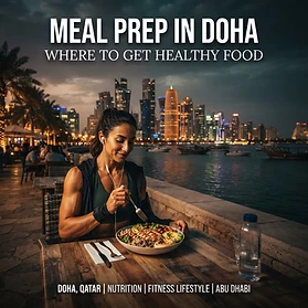 Meal Prep in Doha: Where to Get Clean, Macro-Friendly Food Without Cooking