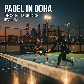 Padel in Doha: How the Enclosed Court Conquered Qatar