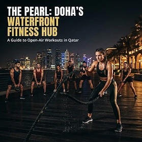 The Pearl: Doha’s Waterfront Fitness Hub, Tested and Ranked