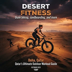 Desert Fitness in Qatar: Dune Biking, Sandboarding, and Real Outdoor Conditioning