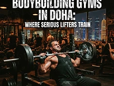 Bodybuilding Gyms in Doha: Where Serious Lifters Train