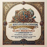 LHS Secrets Destroying Generations: The Complete Silent Inheritance Compendium