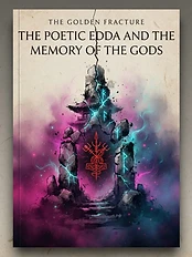 The Golden Fracture: The Poetic Edda and the Memory of the Gods