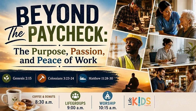 This week's sermon: Beyond the Paycheck - The Purpose, Passion, and Peace of Work, September 2026