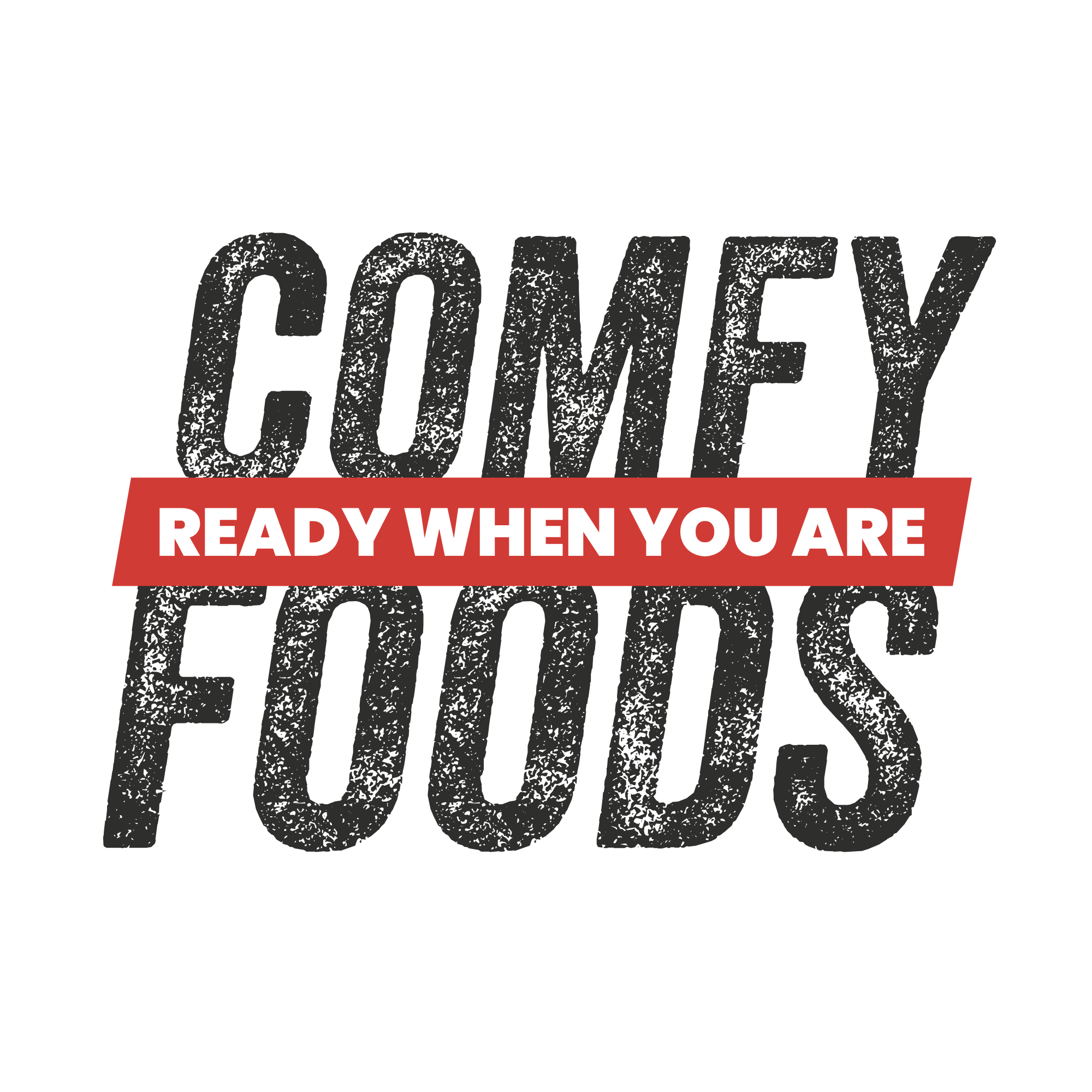 Comfy Foods — Ready when you are