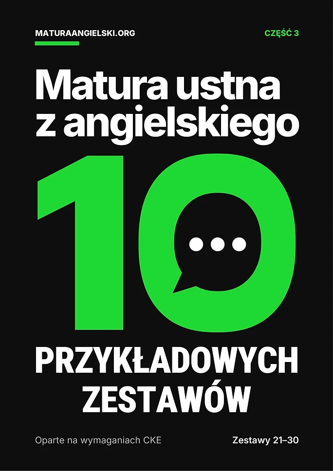 Matura ustna z angielskiego: 10 przykładowych zestawów - część 3 (zestawy 21-30)