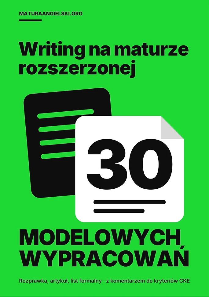 Writing na maturze rozszerzonej z angielskiego: 30 modelowych wypracowań z komentarzem