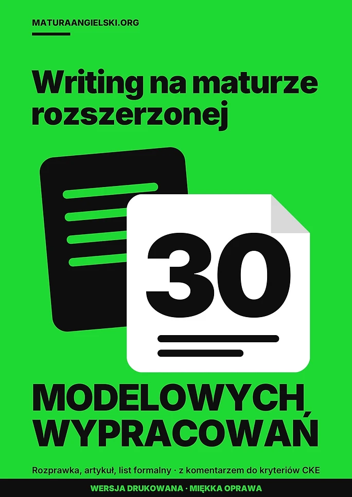 Writing na maturze rozszerzonej z angielskiego: 30 modelowych wypracowań z komentarzem - wersja drukowana