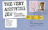 The Very Annoying Jew