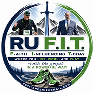 RU F.I.T. — Faith Influencing Today, where you live, work, and play