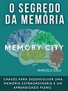 Capa do livro O Segredo da Memória — Memory City — Dr. Marcelo Zalli