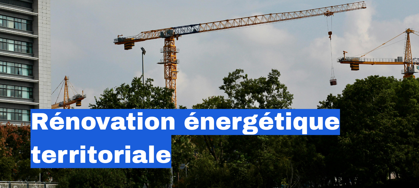 Comprendre les enjeux de la rénovation énergétique pour accompagner votre territoire