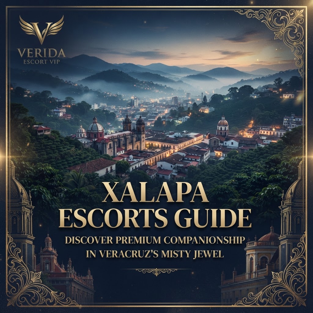 Escorts VIP en Xalapa 2026: Acompañantes Premium en la Capital Veracruzana | Verida