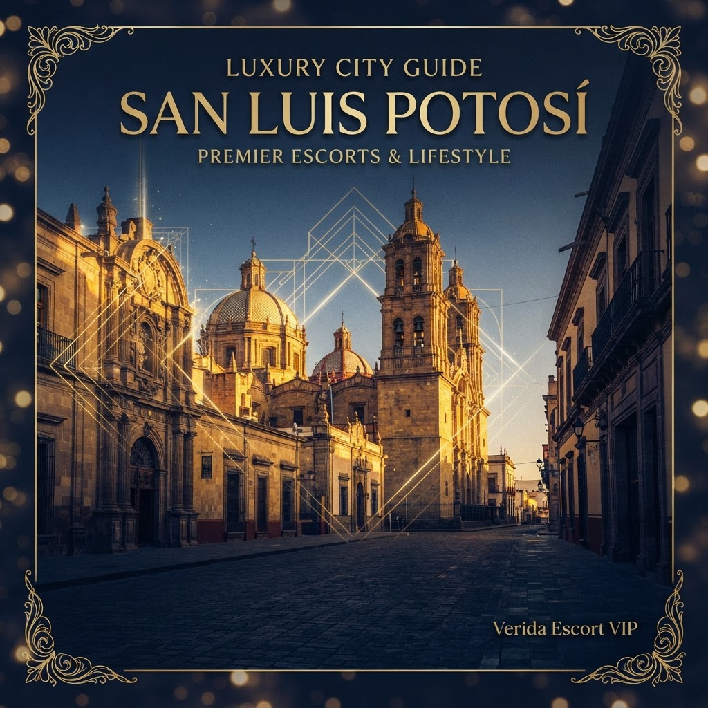 Escorts VIP en San Luis Potosí 2026: Acompañantes Premium en el Altiplano | Verida