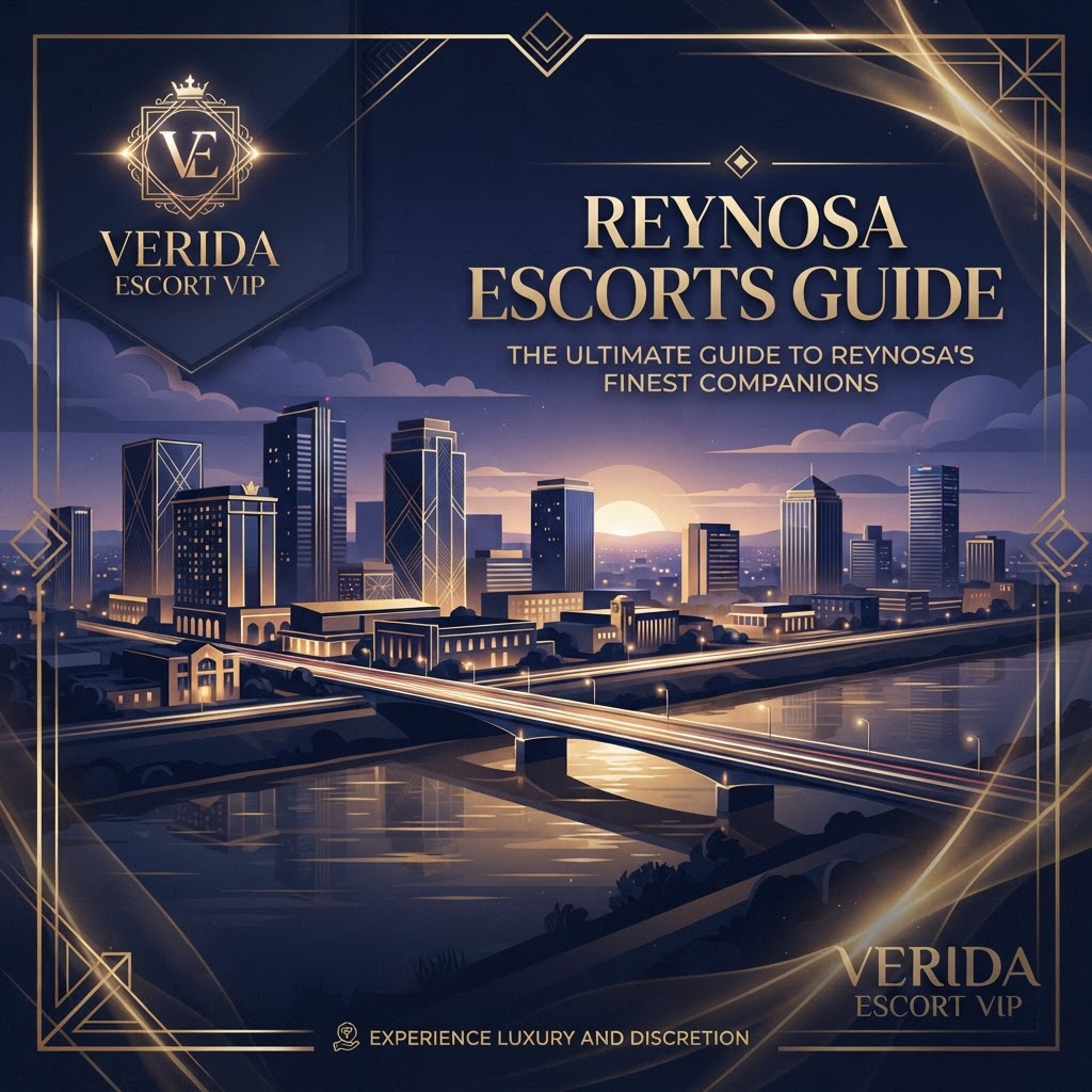 Escorts VIP en Reynosa 2026: Acompañantes Premium en la Frontera Tamaulipeca | Verida