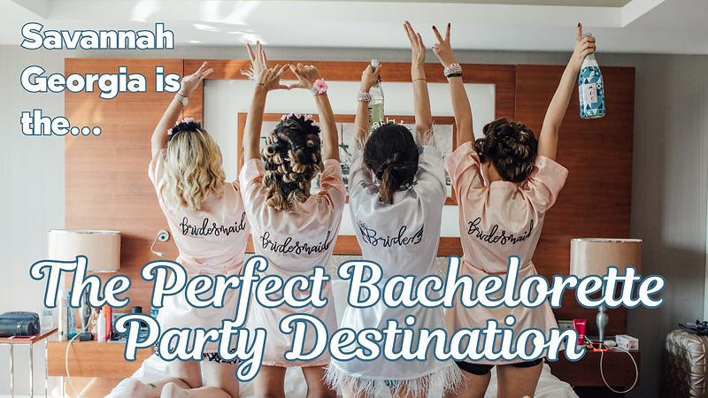Savannah, Ga, the Perfect Bachelorette Party Destination