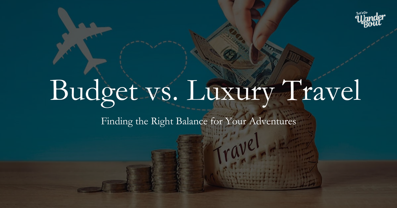 Budget vs. Luxury Travel: Finding Your Adventure Sweet Spot