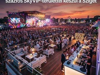 Három prémium zenei helyszínnel és százfős SkyVIP-területtel készül a Sziget