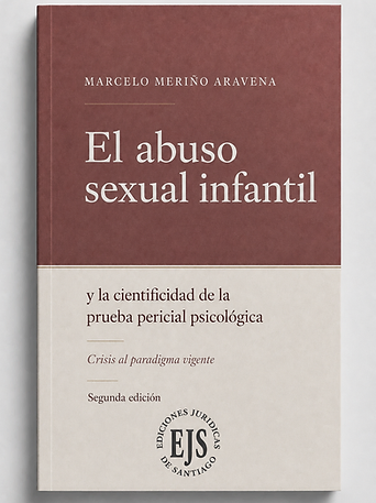 El abuso sexual infantil y la cientificidad de la prueba pericial psicológica. Segunda edición