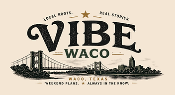 The Vibe Waco — Local Media + Community Guide