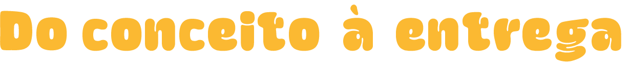 Do conceito à entrega