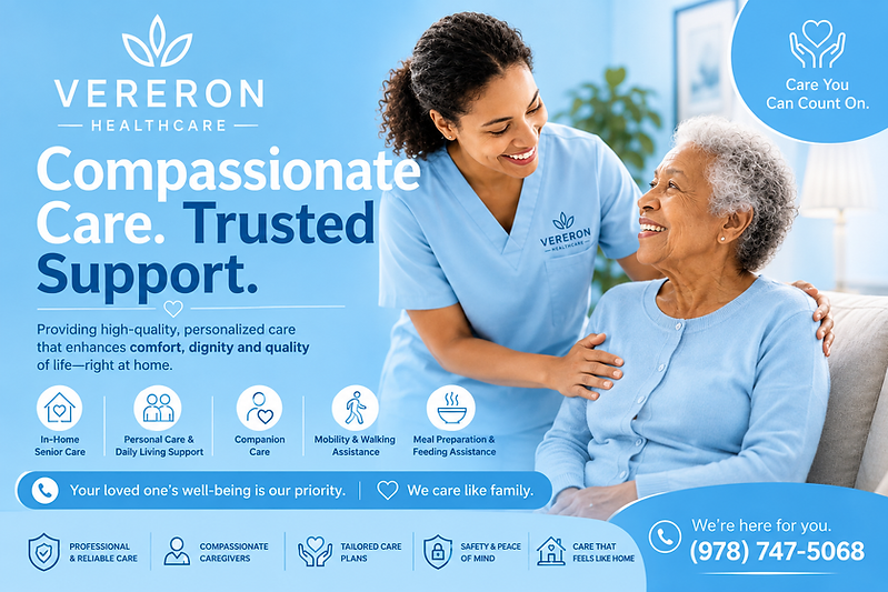VERERON Healthcare — Compassionate Care. Trusted Support. In-home senior care, personal care, companion care, mobility assistance, meal preparation. Call (978) 747-5068.