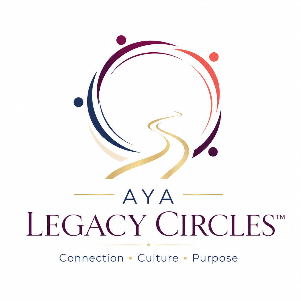 AYA Legacy Circles — Connection, Culture, Purpose