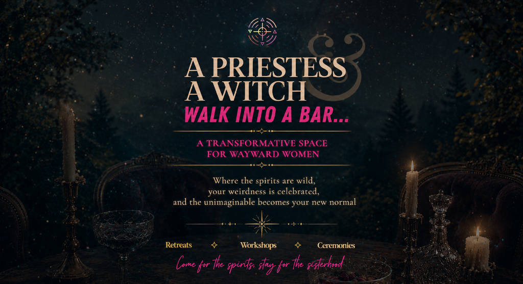 A Priestess & A Witch Walk Into A Bar