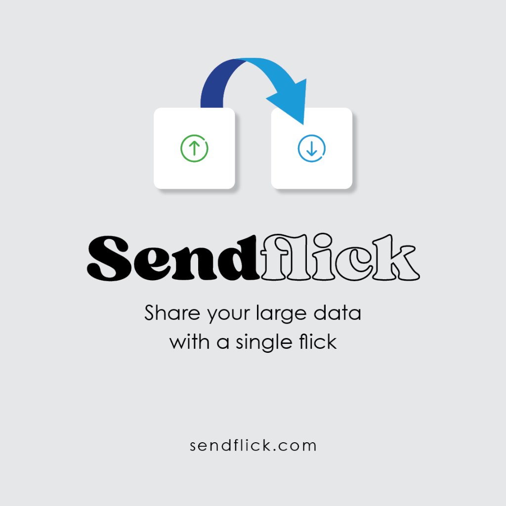 Sendflick — Share your large data with a single flick