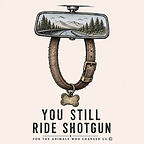 You Still Ride Shotgun