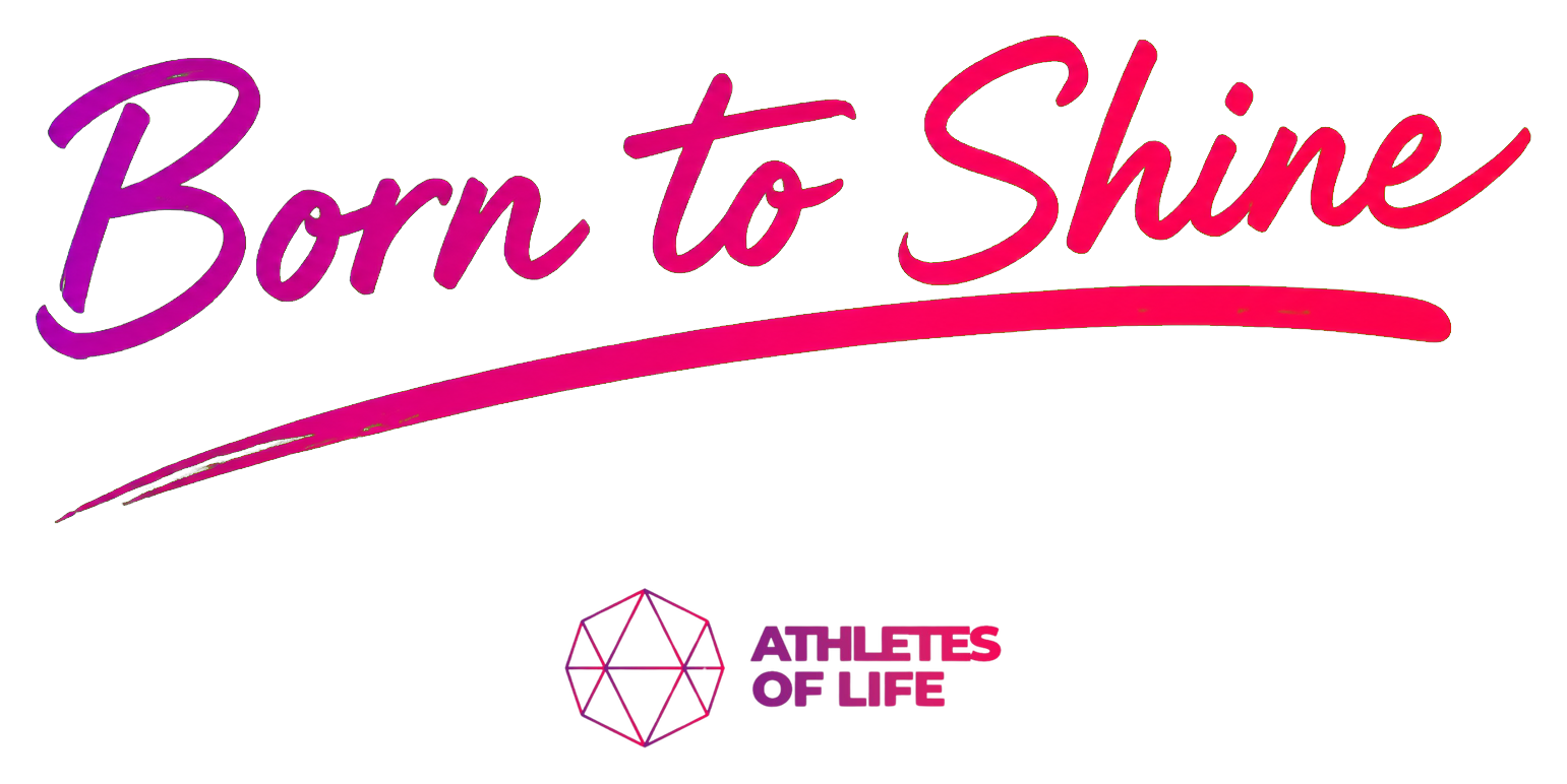 Born to Shine — Athletes of Life