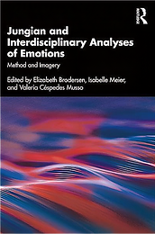 Jungian and Interdisciplinary Analyses of Emotions — Method and Imagery, edited by Elizabeth Brodersen, Isabelle Meier, and Valeria Céspedes Musso (Routledge)