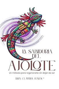 La Sabiduría del Ajolote