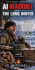 The Long Winter – Book Five of The AI Blackout Apocalypse by JC Mitchell (post-apocalyptic prepper survival thriller)