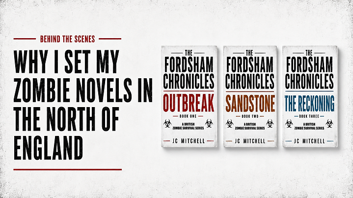 Why I Set My Zombie Novels in the North of England