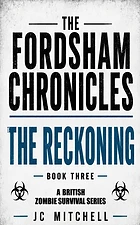 The Reckoning – Book Three of The Fordsham Chronicles by JC Mitchell (post-apocalyptic zombie)