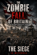 The Siege – Book Eleven of The Zombie Fall of Britain by JC Mitchell (zombie apocalypse)