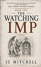 The Watching Imp – Book Two of The Stone Witness: Kate Hardwick Mysteries by JC Mitchell (crime mystery)
