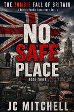 No Safe Place by JC Mitchell - The Zombie Fall of Britain Book Three