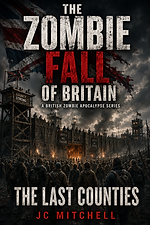 The Last Counties – Book Twelve of The Zombie Fall of Britain by JC Mitchell (zombie apocalypse)