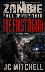 The First Death free prequel by JC Mitchell — The Zombie Fall of Britain