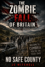 No Safe County – Book Seven of The Zombie Fall of Britain by JC Mitchell (zombie apocalypse)