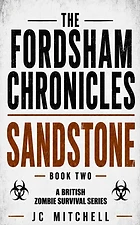 Sandstone – Book Two of The Fordsham Chronicles by JC Mitchell (post-apocalyptic zombie)