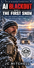 The First Snow – Book Four of The AI Blackout Apocalypse by JC Mitchell (post-apocalyptic prepper survival thriller)