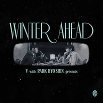 Winter Ahead — V with Park Hyo Shin
