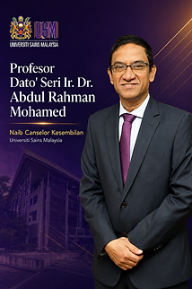 Profesor Dato' Seri Ir. Dr. Abdul Rahman Mohamed — Naib Canselor Kesembilan, Universiti Sains Malaysia